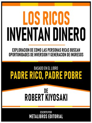 cover image of Los Ricos Inventan Dinero--Basado En El Libro Padre Rico, Padre Pobre  De Robert Kiyosaki